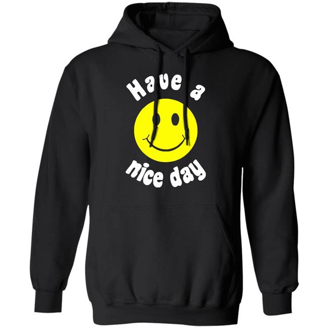 Have A Nice Day T-Shirt Have A Nice Day T-Shirt