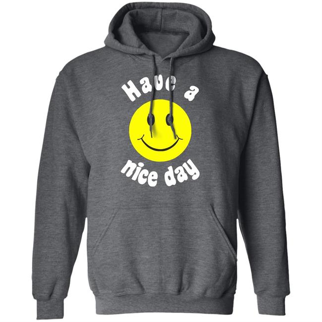 Have A Nice Day T-Shirt Have A Nice Day T-Shirt