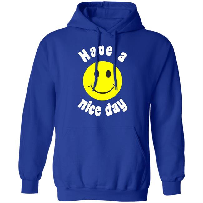 Have A Nice Day T-Shirt Have A Nice Day T-Shirt
