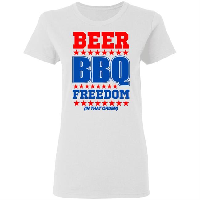 Beer bbq freedom in that order shirt White Hoodie sweatshirt Beer bbq freedom in that order shirt White Hoodie sweatshirt
