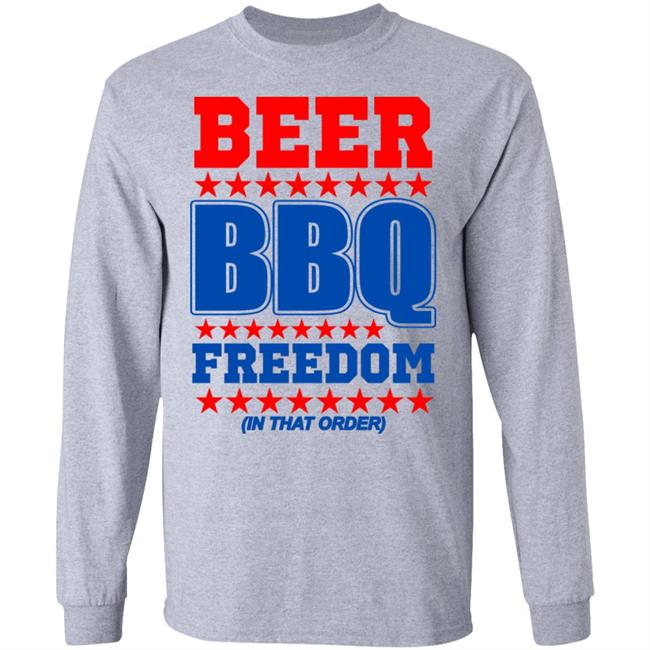 Beer bbq freedom in that order shirt White Hoodie sweatshirt Beer bbq freedom in that order shirt White Hoodie sweatshirt