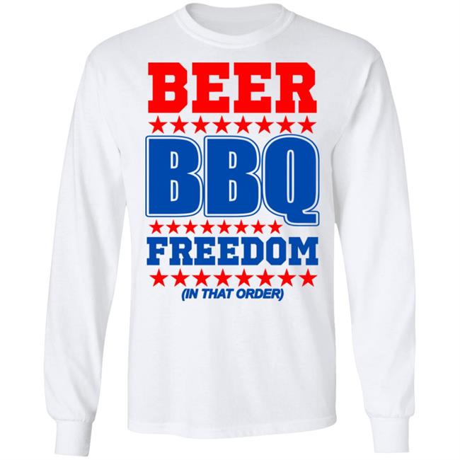 Beer bbq freedom in that order shirt White Hoodie sweatshirt Beer bbq freedom in that order shirt White Hoodie sweatshirt