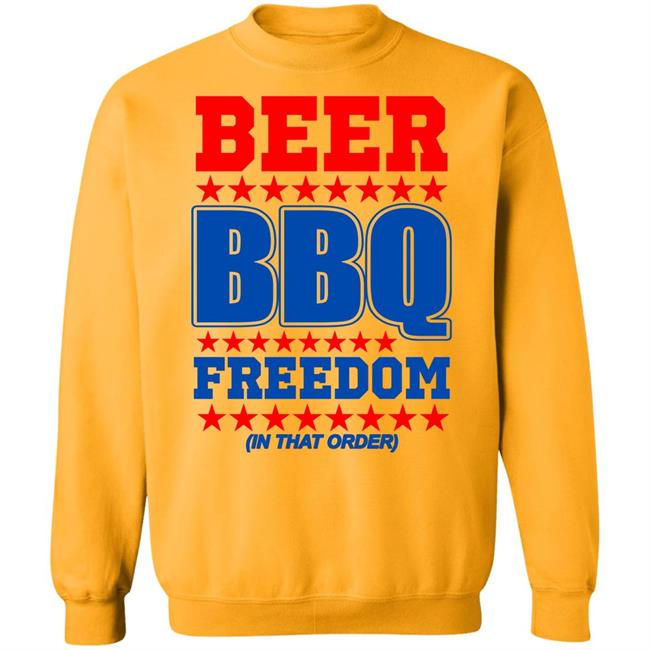Beer bbq freedom in that order shirt White Hoodie sweatshirt Beer bbq freedom in that order shirt White Hoodie sweatshirt