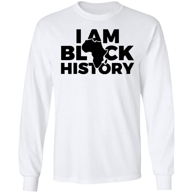 I AM BLACK HISTORY SHIRT White hoodie t shirt I AM BLACK HISTORY SHIRT White hoodie t shirt