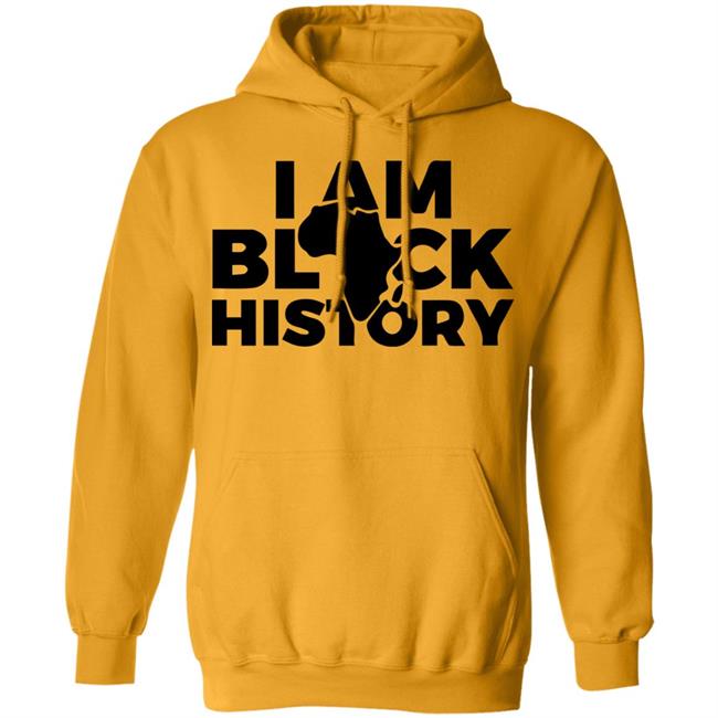I AM BLACK HISTORY SHIRT White hoodie t shirt I AM BLACK HISTORY SHIRT White hoodie t shirt