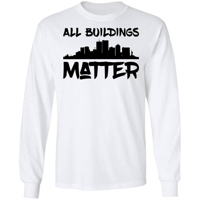 all buildings matter shirt White hoodie t shirt all buildings matter shirt White hoodie t shirt