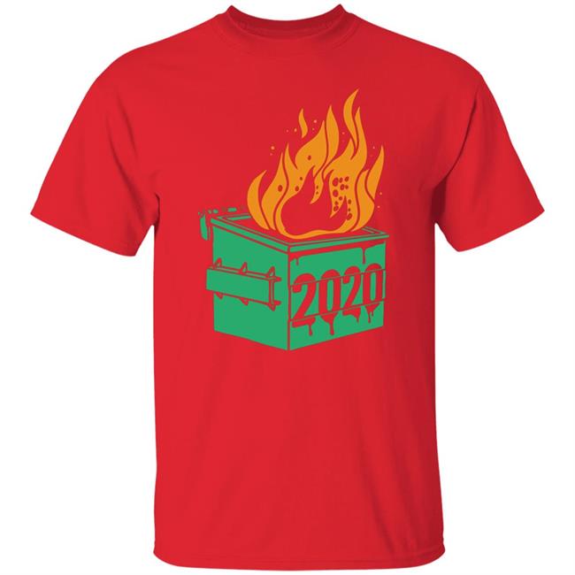 Dumpster Fire 2020 Shirt Dumpster Fire 2020 Shirt