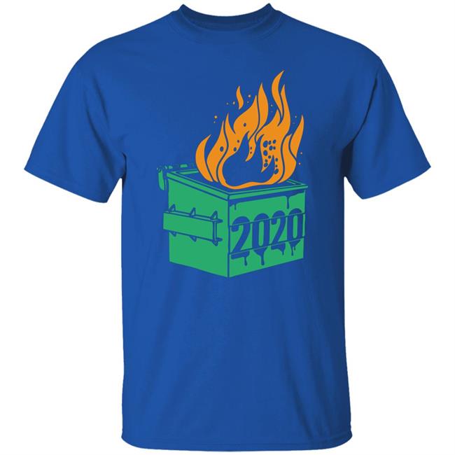 Dumpster Fire 2020 Shirt Dumpster Fire 2020 Shirt
