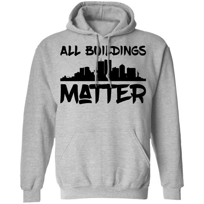 all buildings matter shirt White hoodie t shirt all buildings matter shirt White hoodie t shirt