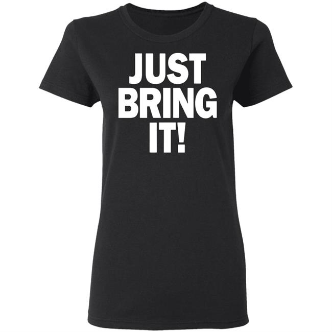 just bring it shirt black hoodie just bring it shirt black hoodie