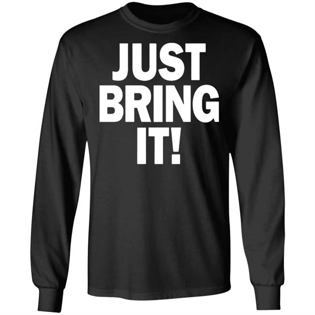 just bring it shirt black hoodie just bring it shirt black hoodie