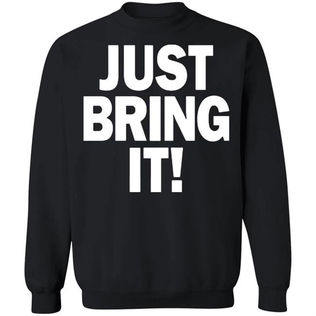 just bring it shirt black hoodie just bring it shirt black hoodie