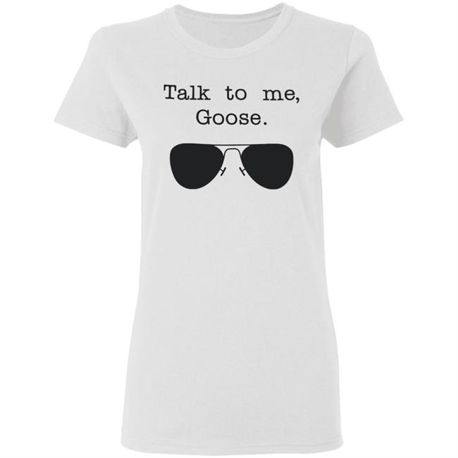 Funny Talk To Me Goose T Shirt White Hoodie Sweatshirt Funny Talk To Me Goose T Shirt White Hoodie Sweatshirt