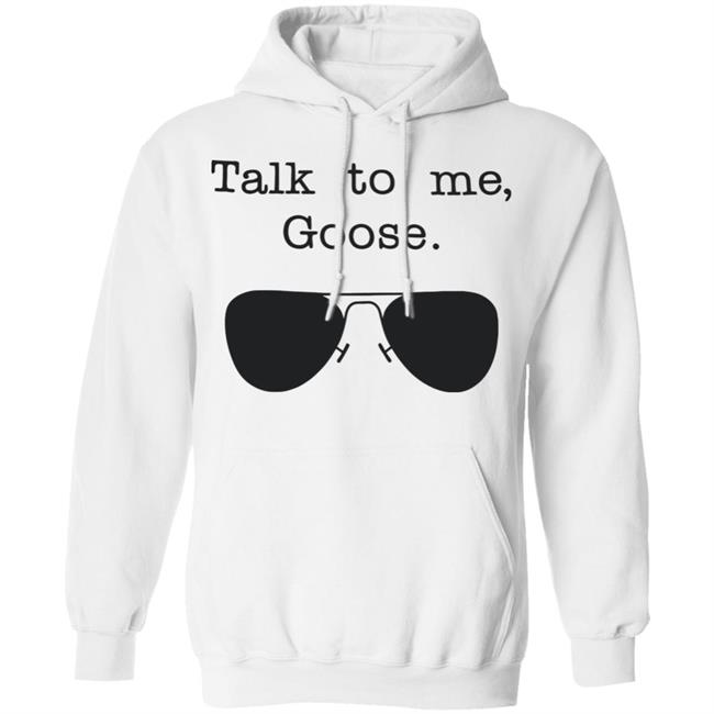 Funny Talk To Me Goose T Shirt White Hoodie Sweatshirt Funny Talk To Me Goose T Shirt White Hoodie Sweatshirt