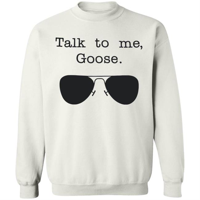Funny Talk To Me Goose T Shirt White Hoodie Sweatshirt Funny Talk To Me Goose T Shirt White Hoodie Sweatshirt