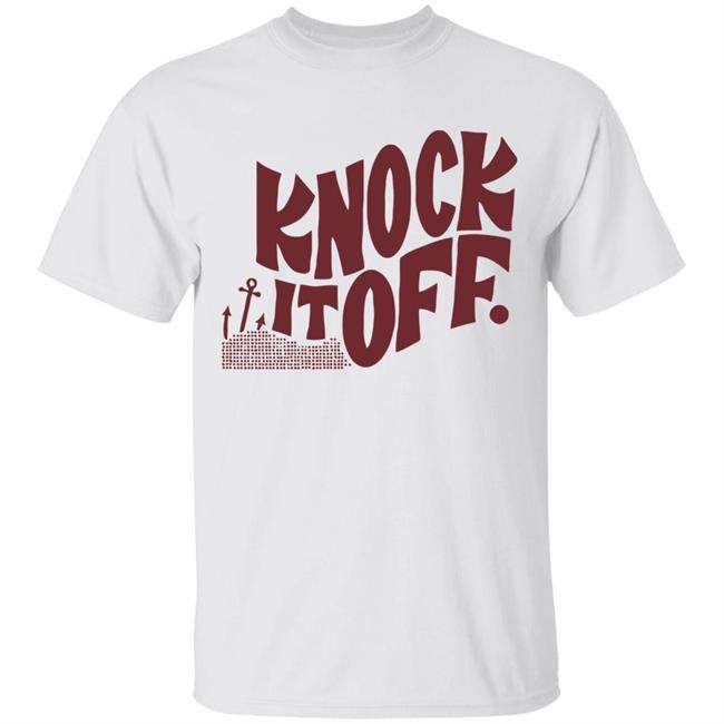Knock it off t shirt