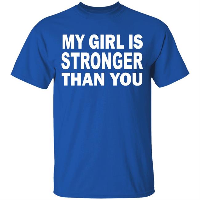 My Girl Is Stronger Than You T Shirt Black Cothing Plus Size My Girl Is Stronger Than You T Shirt Black Cothing Plus Size