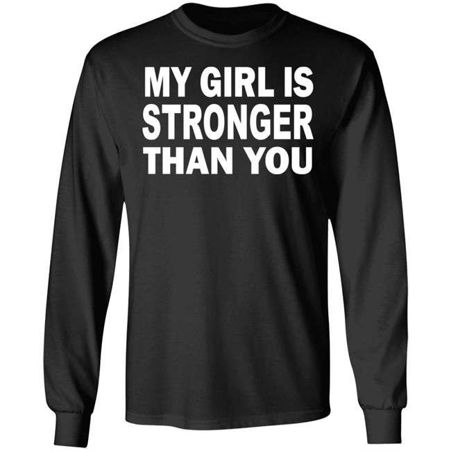 My Girl Is Stronger Than You T Shirt Black Cothing Plus Size My Girl Is Stronger Than You T Shirt Black Cothing Plus Size