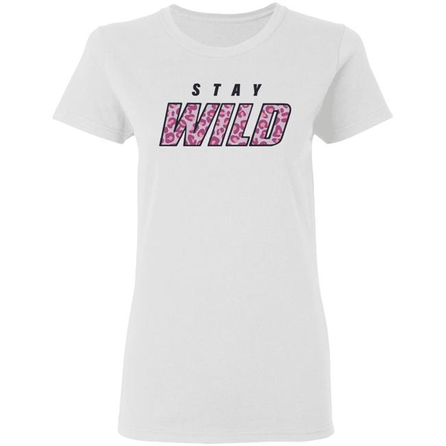 stay wild merch shirt hoodie sweatshirt stay wild merch shirt hoodie sweatshirt