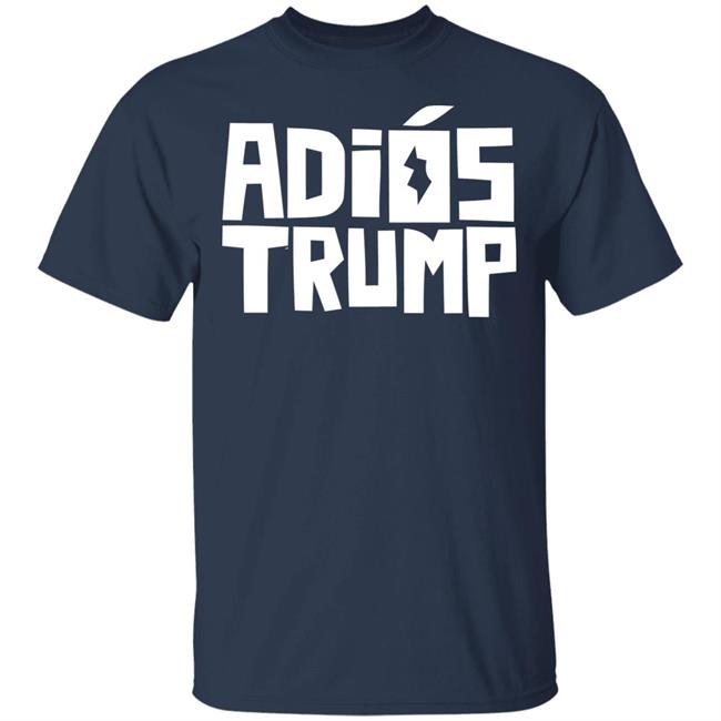 People First Adiós Trump T Shirt People First Adiós Trump T Shirt