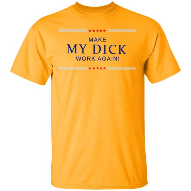 Make My Dick Work Again Shirt White Hoodie Sweatshirt Make My Dick Work Again Shirt White Hoodie Sweatshirt