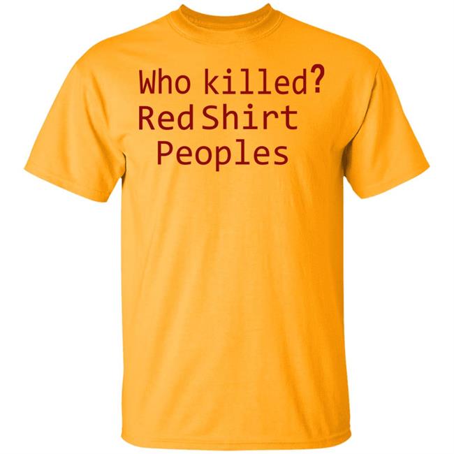 Who Killed Red Shirt Peoples 2020 T Shirt Who Killed Red Shirt Peoples 2020 T Shirt