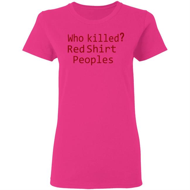 Who Killed Red Shirt Peoples 2020 T Shirt Who Killed Red Shirt Peoples 2020 T Shirt
