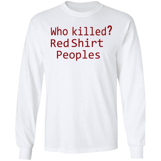 Who Killed Red Shirt Peoples 2020 T Shirt Who Killed Red Shirt Peoples 2020 T Shirt