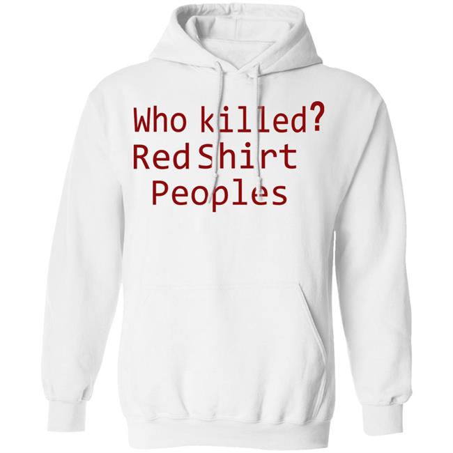 Who Killed Red Shirt Peoples 2020 T Shirt Who Killed Red Shirt Peoples 2020 T Shirt