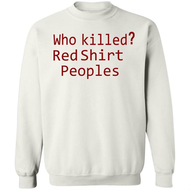 Who Killed Red Shirt Peoples 2020 T Shirt Who Killed Red Shirt Peoples 2020 T Shirt