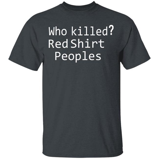 who killed red shirt peoples shirt who killed red shirt peoples shirt