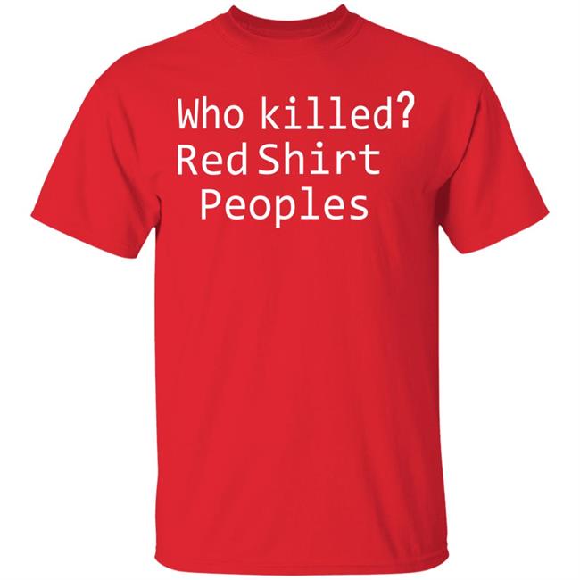 who killed red shirt peoples shirt who killed red shirt peoples shirt