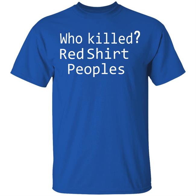 who killed red shirt peoples shirt who killed red shirt peoples shirt