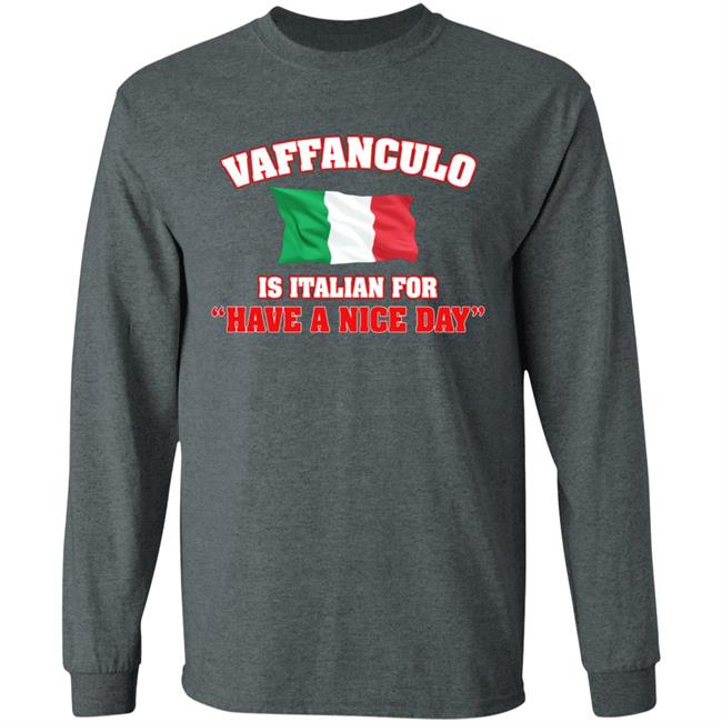 Vaffanculo Have A Nice Day Shirt Hoodie T Shirt Vaffanculo Have A Nice Day Shirt Hoodie T Shirt