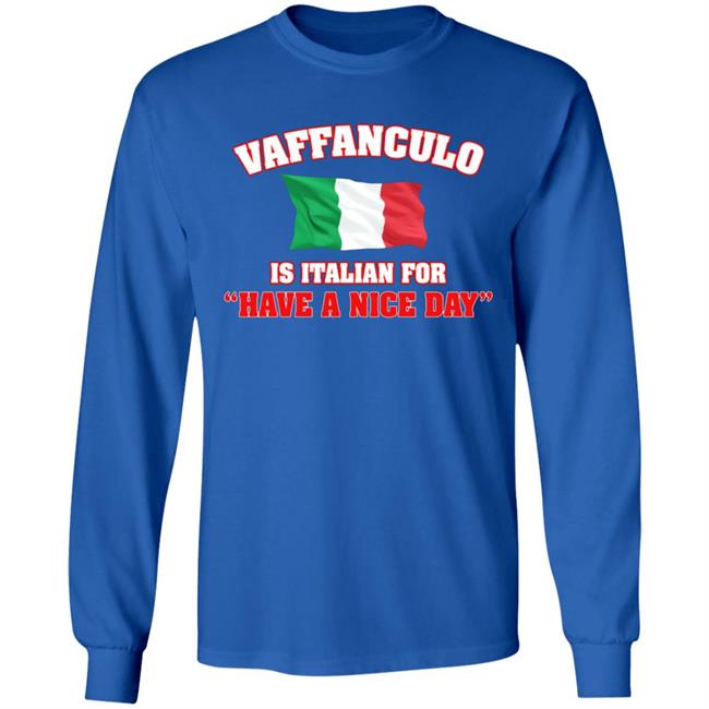 Vaffanculo Have A Nice Day Shirt Hoodie T Shirt Vaffanculo Have A Nice Day Shirt Hoodie T Shirt