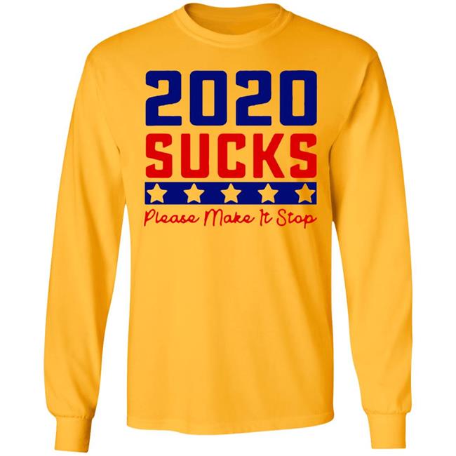 2020 Sucks Please Make It Stop shirt 2020 Sucks Please Make It Stop shirt