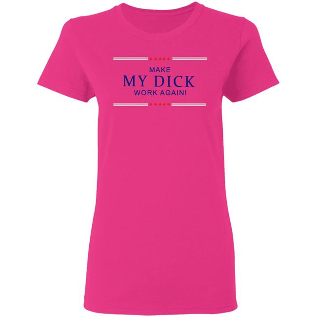Make My Dick Work Again Shirt White Hoodie Sweatshirt Make My Dick Work Again Shirt White Hoodie Sweatshirt