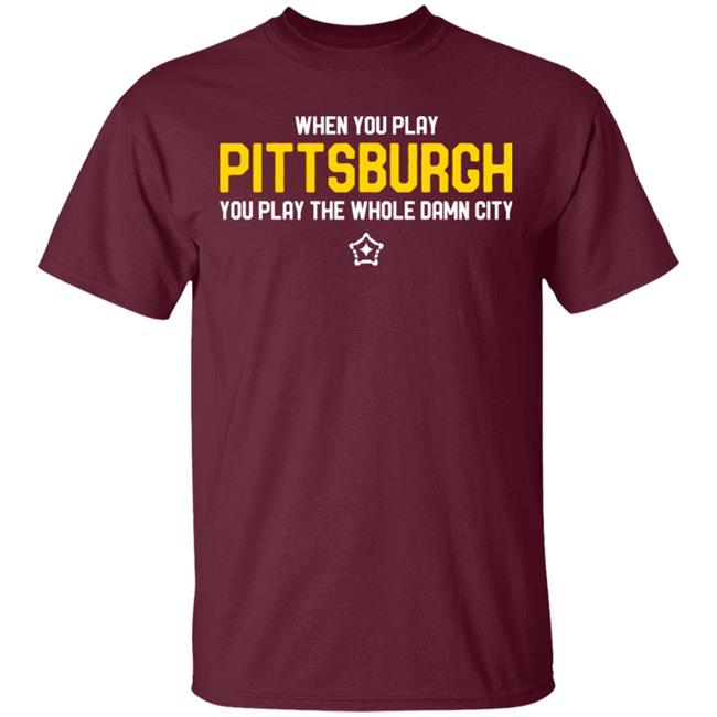 you play pittsburgh t shirt balck hoodie sweatshirt you play pittsburgh t shirt balck hoodie sweatshirt