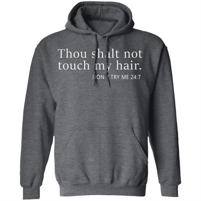 thou shalt not touch my hair shirt black hoodie thou shalt not touch my hair shirt black hoodie
