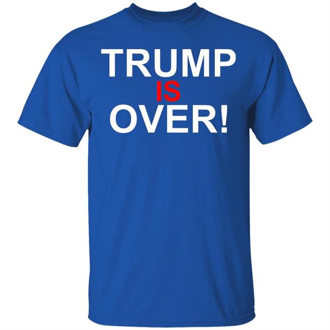 Trump Is Over T-Shirt Black Hoodie Shirt Trump Is Over T-Shirt Black Hoodie Shirt