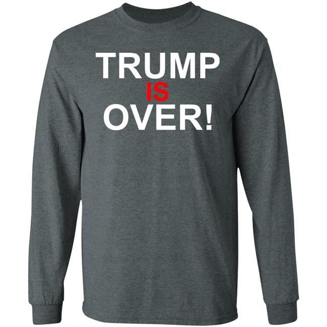 Trump Is Over T-Shirt Black Hoodie Shirt Trump Is Over T-Shirt Black Hoodie Shirt