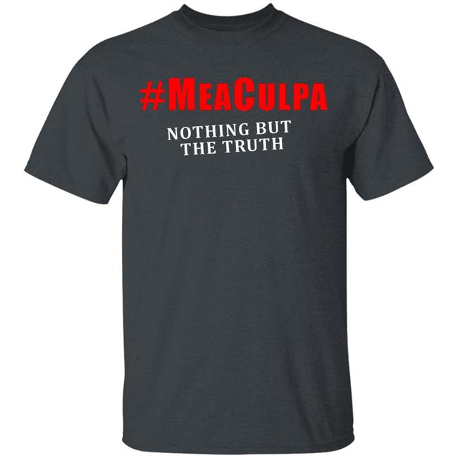 #Meaculpa Nothing But The Truth T Shirt Hoodie Sweatshirt #Meaculpa Nothing But The Truth T Shirt Hoodie Sweatshirt
