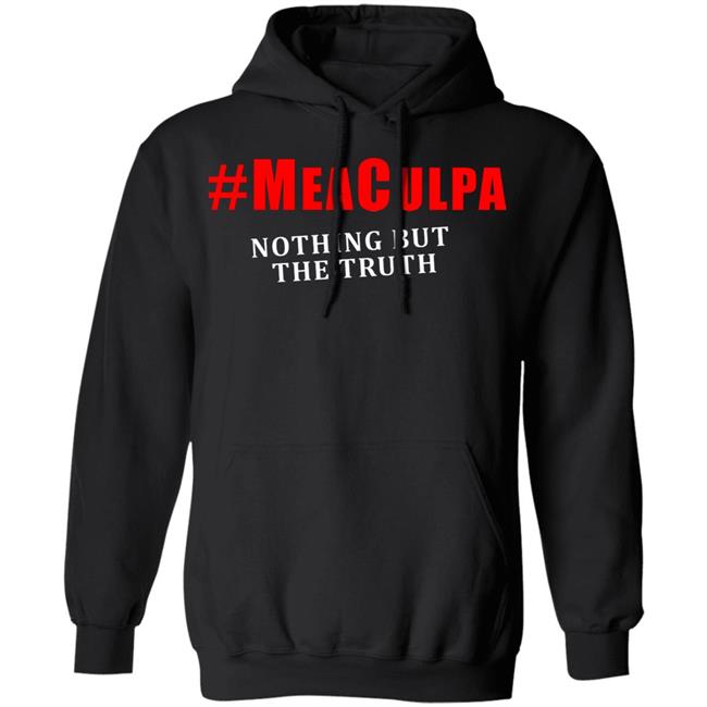 #Meaculpa Nothing But The Truth T Shirt Hoodie Sweatshirt #Meaculpa Nothing But The Truth T Shirt Hoodie Sweatshirt