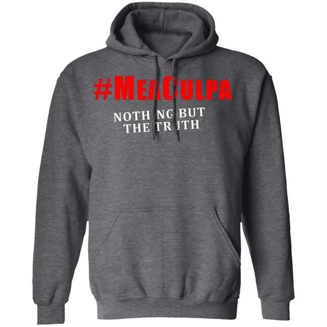 #Meaculpa Nothing But The Truth T Shirt Hoodie Sweatshirt #Meaculpa Nothing But The Truth T Shirt Hoodie Sweatshirt