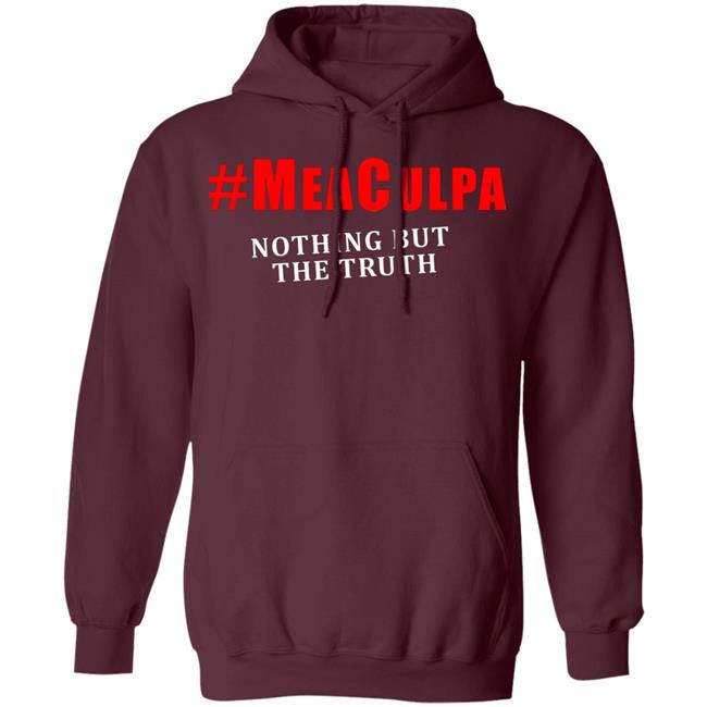 #Meaculpa Nothing But The Truth T Shirt Hoodie Sweatshirt #Meaculpa Nothing But The Truth T Shirt Hoodie Sweatshirt
