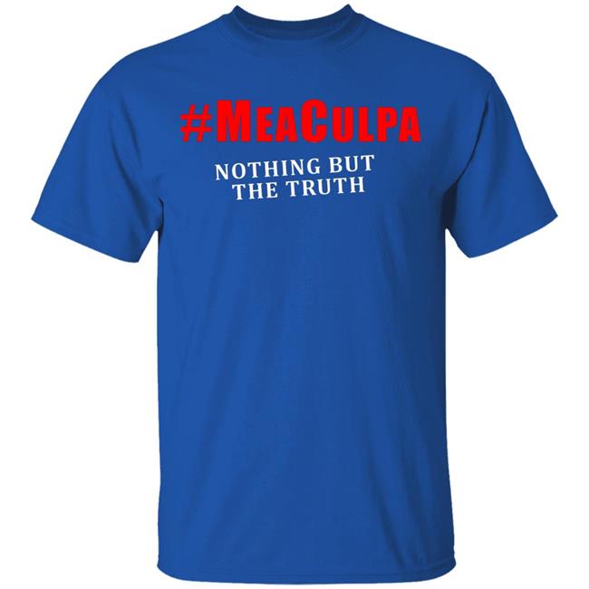 #Meaculpa Nothing But The Truth T Shirt Hoodie Sweatshirt #Meaculpa Nothing But The Truth T Shirt Hoodie Sweatshirt
