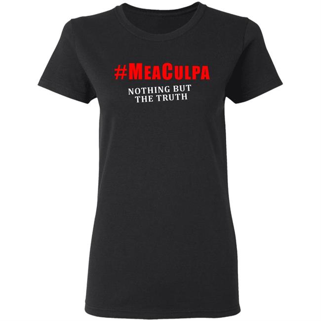 #Meaculpa Nothing But The Truth T Shirt Hoodie Sweatshirt #Meaculpa Nothing But The Truth T Shirt Hoodie Sweatshirt