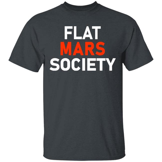 Flat Mars Society Shirt Flat Mars Society Hoodie Sweatshirt Flat Mars Society Shirt Flat Mars Society Hoodie Sweatshirt