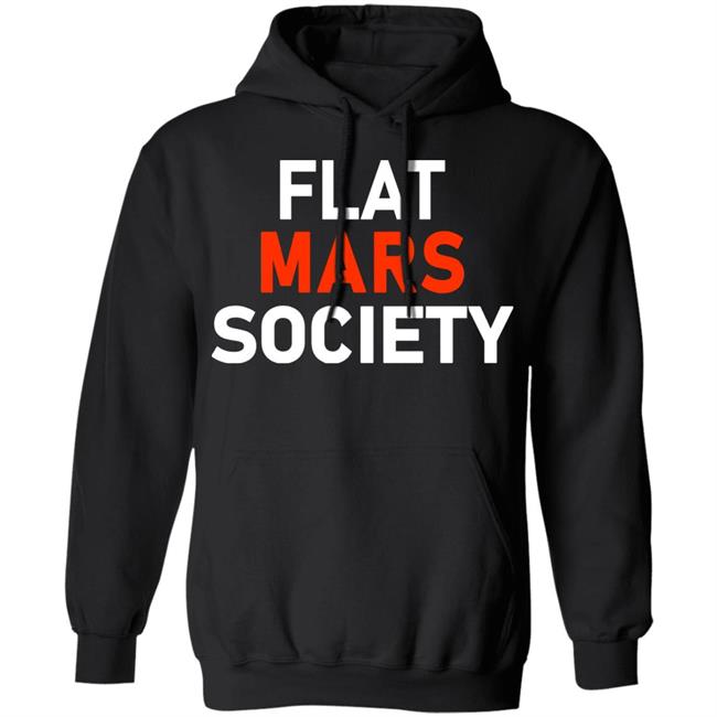Flat Mars Society Shirt Flat Mars Society Hoodie Sweatshirt Flat Mars Society Shirt Flat Mars Society Hoodie Sweatshirt
