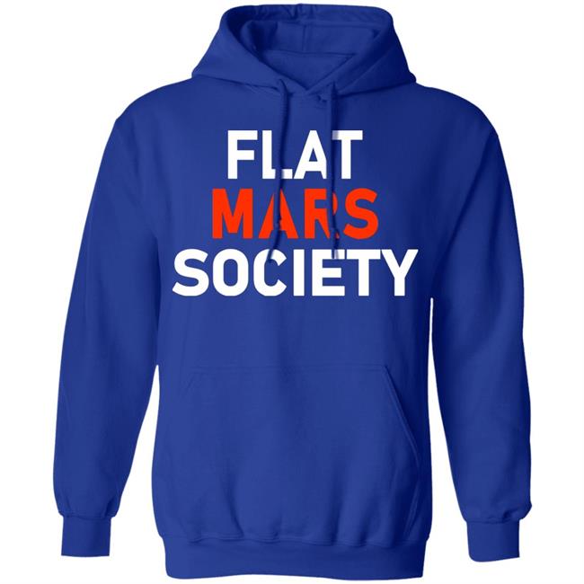 Flat Mars Society Shirt Flat Mars Society Hoodie Sweatshirt Flat Mars Society Shirt Flat Mars Society Hoodie Sweatshirt
